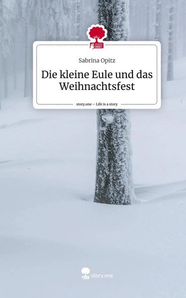 Sabrina Opitz | Die Kleine Eule Und Das Weihnachtsfest. Life Is A Story -...-image
