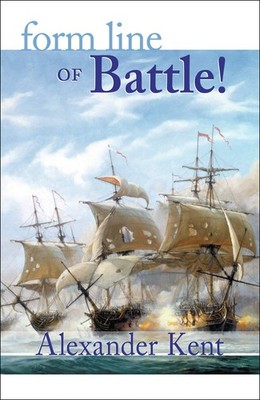 Form Line of Battle! (Richard Bolitho Novels, 8) by Kent
