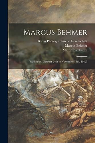 Marcus Behmer: [exhibition, October 24th to Nov. Behmer, Birnbaum, Gesellsch**