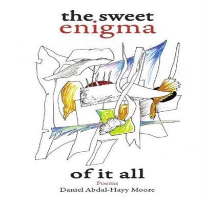 The Sweet Enigma of it All / Poems Daniel Abdal-Hayy Moore Paperb