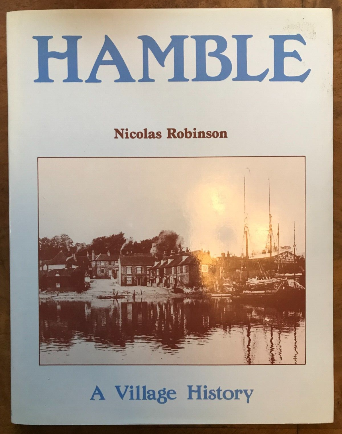 Hamble A Village History by Nicholas Robinson Hardback Hampshire Village History