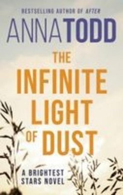 The Infinite Light of Dust, Anna Todd