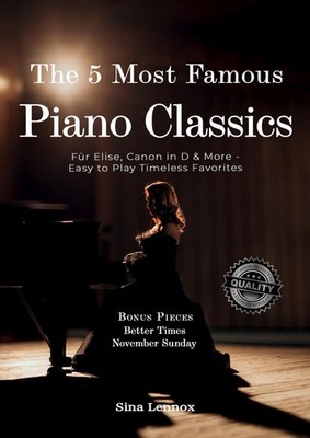 The 5 Most Famous Piano Classics: Für Elise, Canon in D & More - Easy To Play Ti