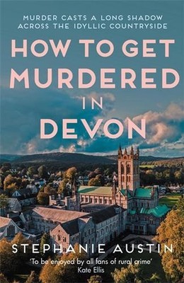 How to Get Murdered in Devon: The page-turning cosy crime series by Stephanie Au