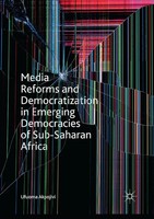 Ufuoma Akpojivi | Media Reforms And Democratization In Emerging Democracies...