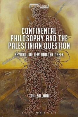 Continental Philosophy and the Palestinian Question By Zahi Zalloua