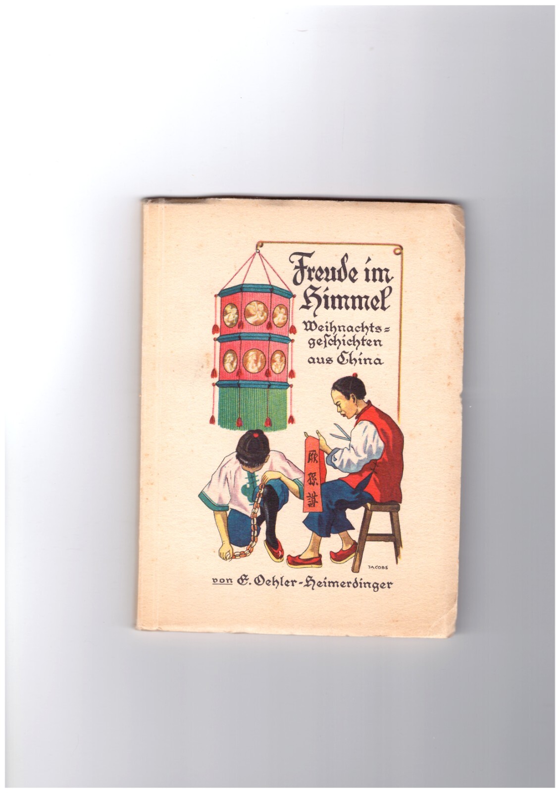 Freude im Himmel - Weihnachtsgeschichten aus China. Oehler-Heimerdinger, Elisabe