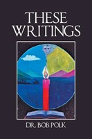Bob Polk | These Writings | Taschenbuch | Englisch (2018) | Xlibris Us