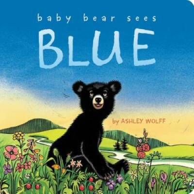 Baby Bear Sees Blue - Board book By Wolff, Ashley - GOOD