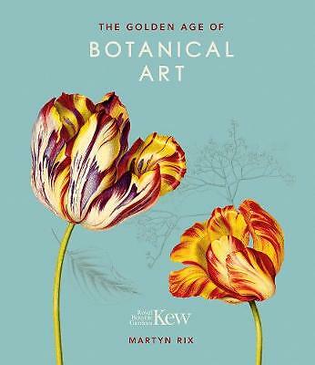 The Golden Age of Botanical Art: Royal Botanic Gardens, Kew by Martyn Rix ...