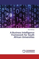 A Business Intelligence Framework For South African Universities Alfred Mutanga