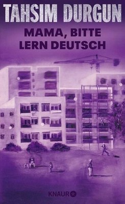 Mama, bitte lern Deutsch: Unser Eingliederungsversuch in eine geschlossen 142024