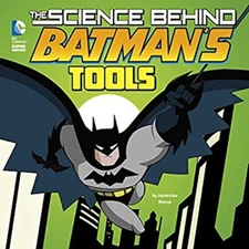 The Science Behind Batman's Tools Library Binding Agnieszka Bisku