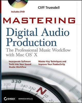 Mastering Digital Audio Production: The Professional Music Workflow with Mac OS