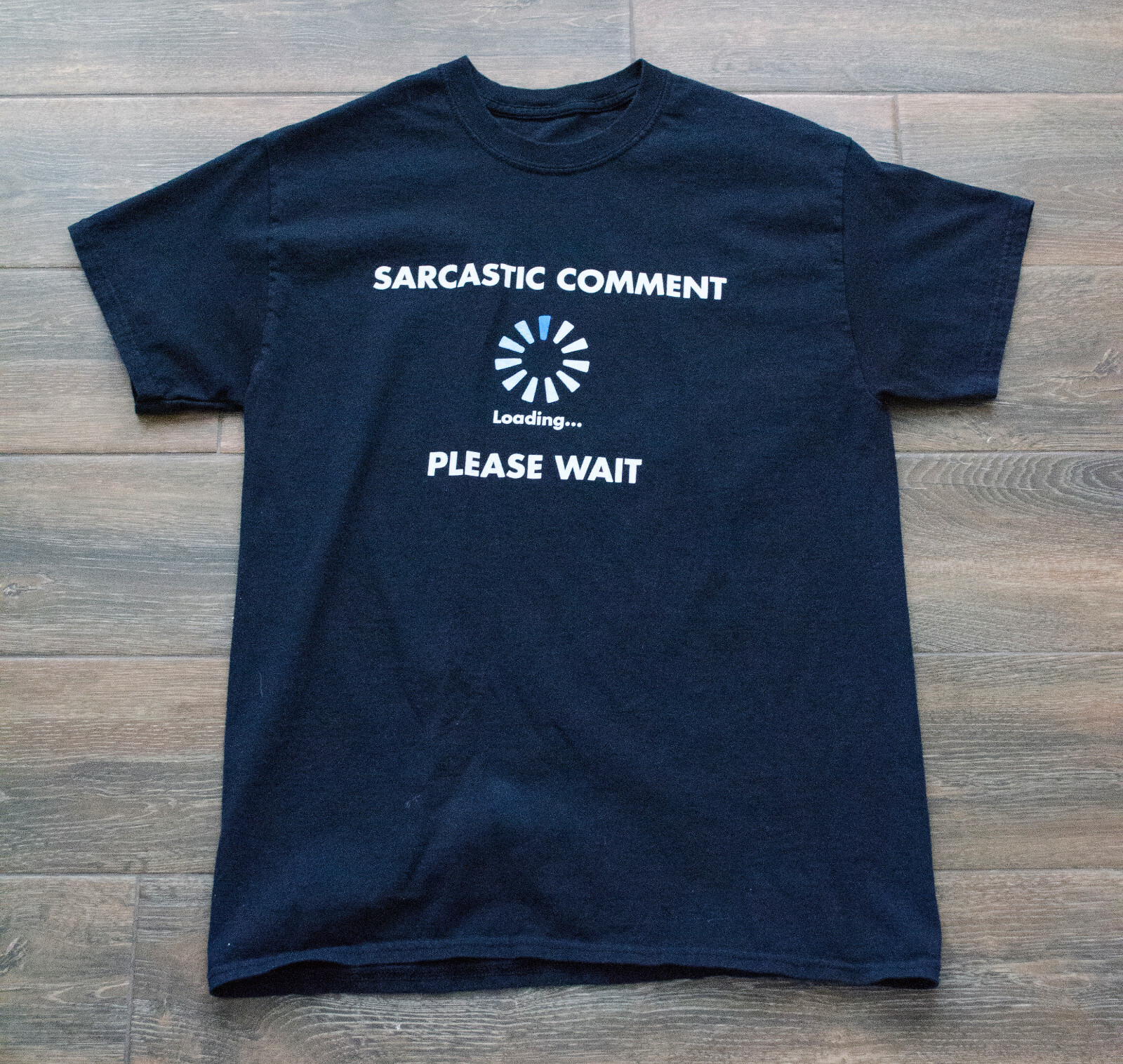 Sarcastic Comment Loading...Please Wait Novelty T… - image 1