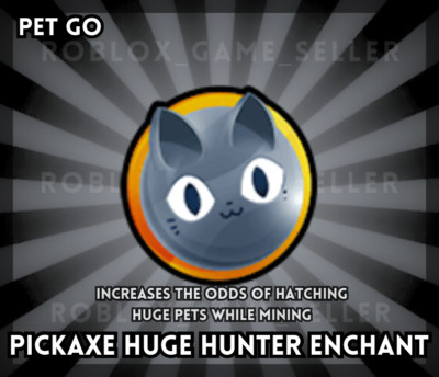 Pets Go! - | Pickaxe Huge Hunter Enchant |  SAME DAY DELIVERY 