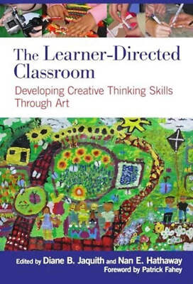 The Learner-Directed Classroom: Developing Creative Thinking Skills Through Art