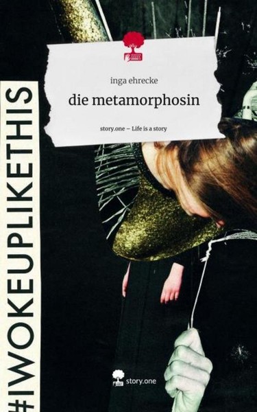 Die Metamorphosin. Life Is A Story - Story.One Inga Ehrecke-image