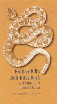 Brother Bill's Bait Bites Back and Other Tales from the Raton, Paperback by G...