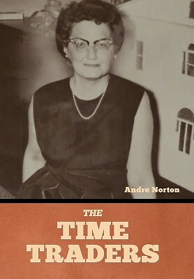 The Time Traders von Andre Norton - neues Exemplar - 9798888307137