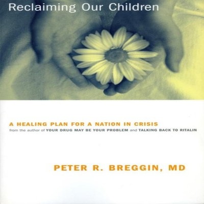 Reclaiming Our Children A Healing Plan for a Nation in Crisis Pet