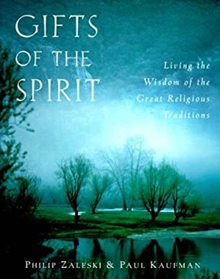 Gifts of the Spirit : Living the Wisdom of the Great Religious Tr
