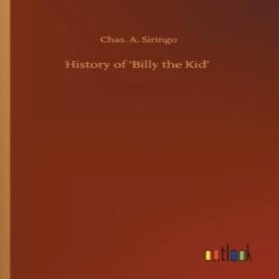 History of 'Billy the Kid' Chas. A. Siringo Paperback BoD Third P