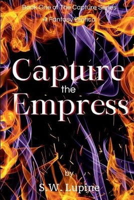 Capture the Empress By S W Lupine - New Copy - 9781965770030