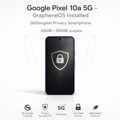Google Pixel 10a 5G - 128GB / 256GB - GrapheneOS - DeGoogled Privacy Smartphone