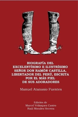 Biografa del excelentsimo e ilustrsimo Seor Don Ramn Castilla, Liberador del Per