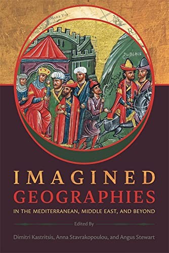 Imagined Geographies In The Mediterranean, Middle East, And Beyond Dimitri Kastritsis - Image 5