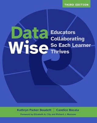 Data Wise, Third Edition : Educators Collaborating So Each Learner Thrives by...