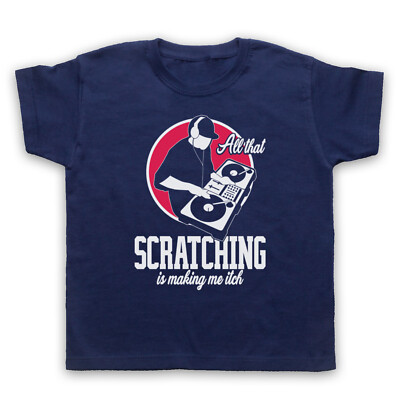 ALL THAT SCRATCHING IS MAKING ME ITCH DJ SPRUCH LUSTIG KINDER KINDER T-SHIRT