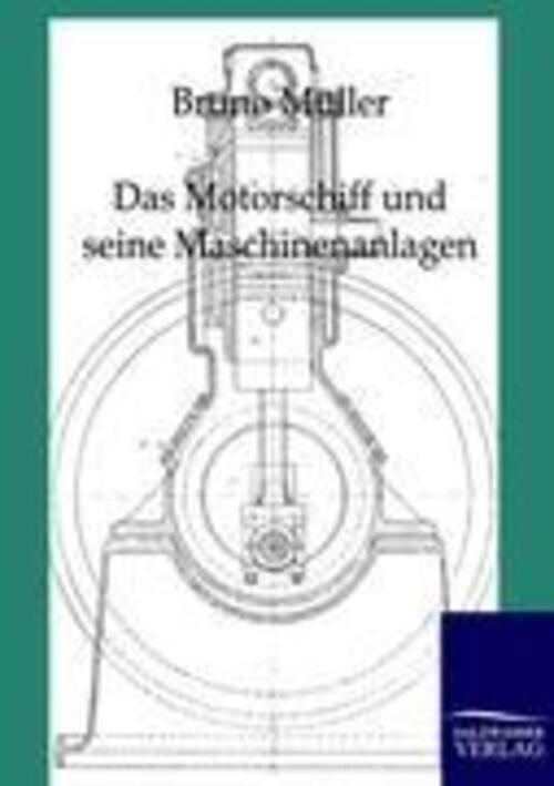 Thumbnail - Bruno Müller | Das Motorschiff Und Seine Maschinenanlagen |