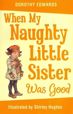 When My Naughty Little Sister Was Good, Paperback by Edwards, Dorothy; Hughes...