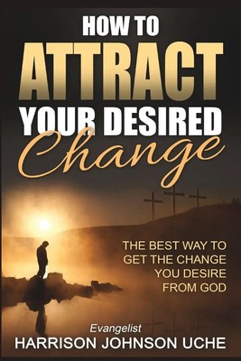 Harrison Johnson Uche | How to Attract Your Desired Change | Taschenbuch (2024)