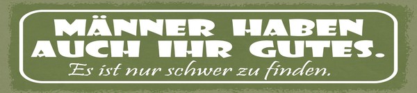 Blechschild 10X46 Cm MäNner Haben Auch Ihr Gutes Deko Geschenk Schild-image