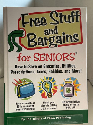 BRAND NEW FREE STUFF AND BARGAINS FOR SENIORS HC FC&A Publishing
