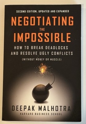 Deepak Malhotra Negotiating the Impossible, Second Edition (Paperback)