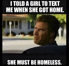I Told A Girl To Text Me When She Got Home She Must Be Homeless Stood Up MAGNET