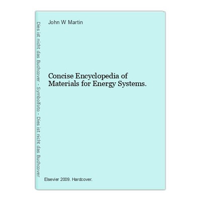 Concise Encyclopedia of Materials for Energy Systems. Martin, John W.: