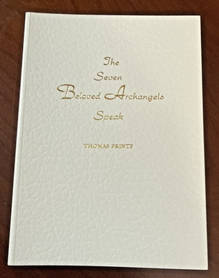 The Seven Beloved Archangels Speak by Ascended Master Thomas Printz