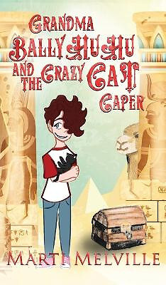 Grandma BallyHuHu and the Crazy Cat Caper: The Crazy Cat Caper By Marti Melvi...