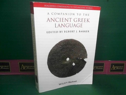 A Companion to the Ancient Greek Language. (= Blackwell Companions to the Ancien