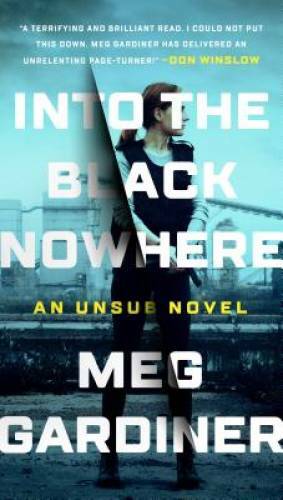 Into the Black Nowhere: An UNSUB Novel - Paperback By Gardiner, Meg - GOOD