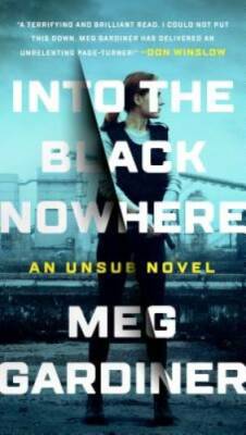 Into the Black Nowhere: An UNSUB Novel - Paperback By Gardiner, Meg - GOOD