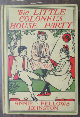 THE LITTLE COLONEL'S HOUSE PARTY BY ANNIE FELLOWS JOHNSTON 1923 HARDCOVER HC