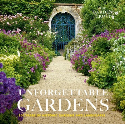 Unforgettable Gardens | 500 Years of Historic Gardens and Landscapes | Trust
