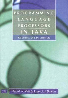 Programming Language Processors in Java: Comp- hardcover, David Watt, 0130257869
