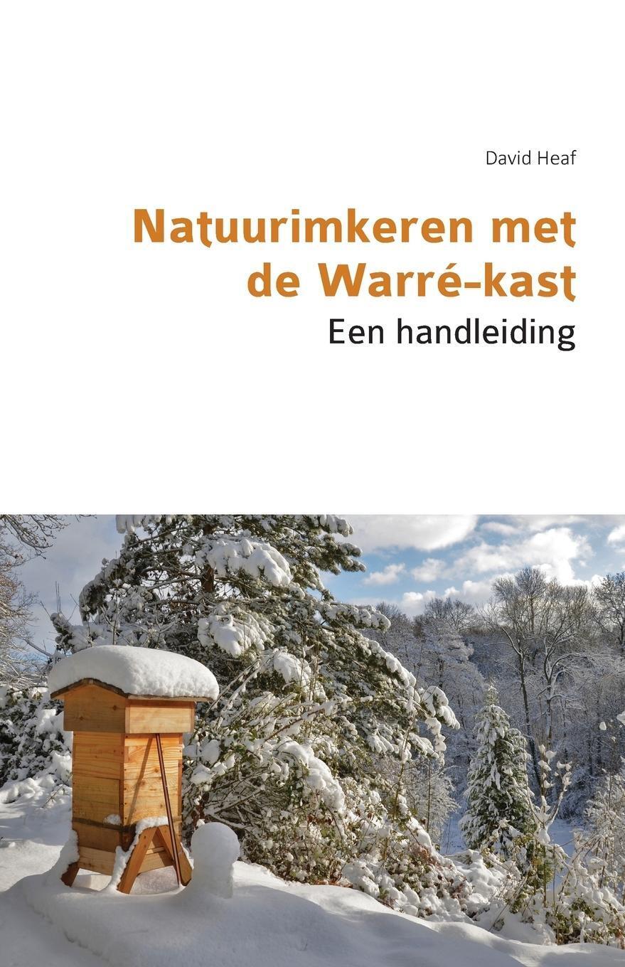 Natuurimkeren Met De Warré-kast. Een Handleiding | David Heaf |